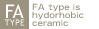 FA type is hydorhobic ceramic