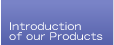 Introduction of our Products