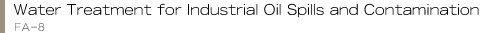 Water Treatment for Industrial Oil Spills and Contamination FA-8