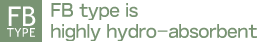 FB type is highly hydro-absorbent